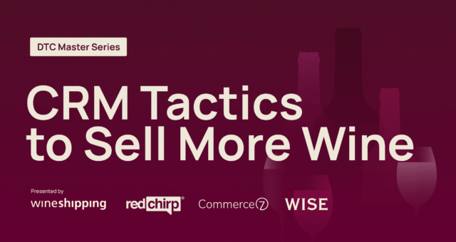 DTC Master Series: CRM Tactics to Sell More Wine